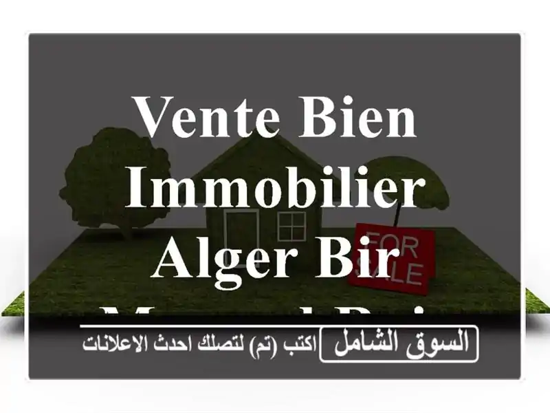 Vente bien immobilier Alger Bir mourad rais