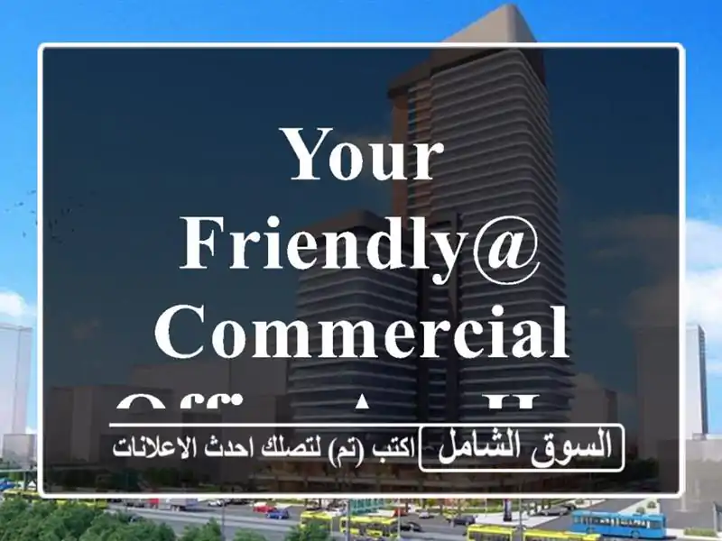 Your Friendly@ commercial Office are here from 83 bd