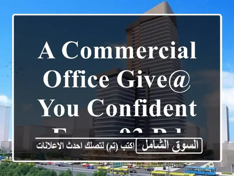 A commercial office give@ you confident from 93 bd