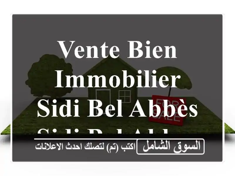Vente bien immobilier Sidi Bel Abbès Sidi bel abbes
