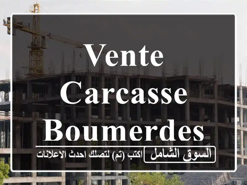 Vente Carcasse Boumerdes Hammedi