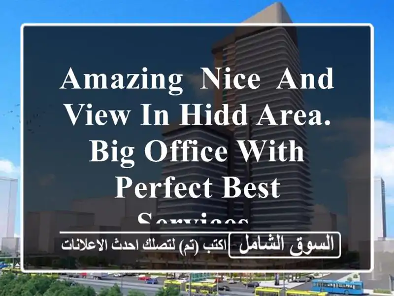 amazing, nice, and view in hidd area. big office with perfect best services. <br/> <br/>...