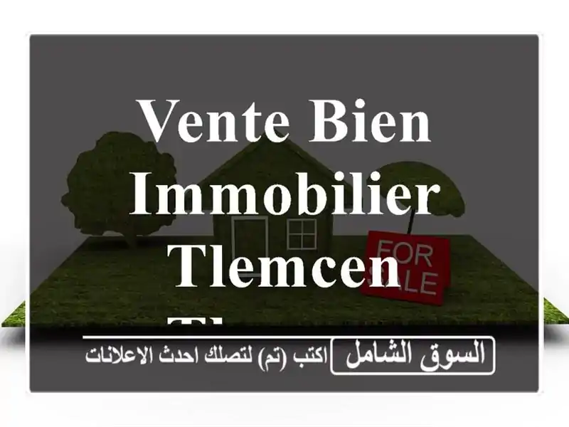 Vente bien immobilier Tlemcen Tlemcen