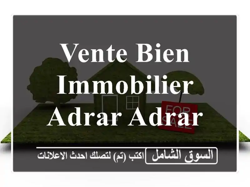 Vente bien immobilier Adrar Adrar