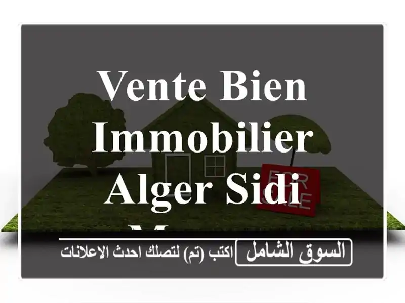 Vente bien immobilier Alger Sidi moussa
