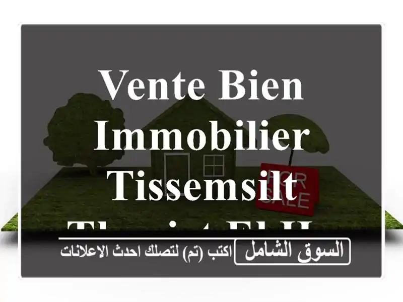 Vente bien immobilier Tissemsilt Theniet el had