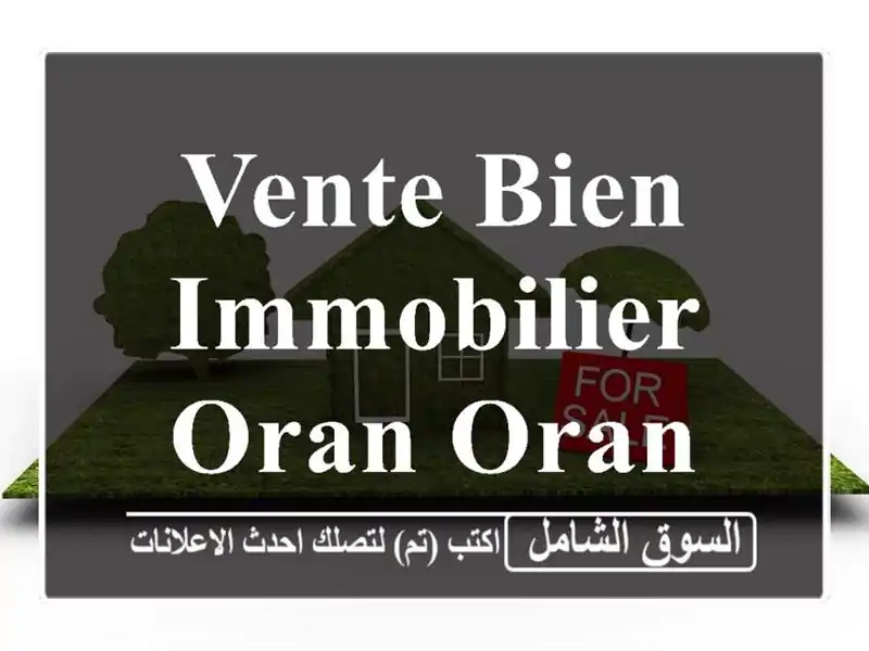 Vente bien immobilier Oran Oran