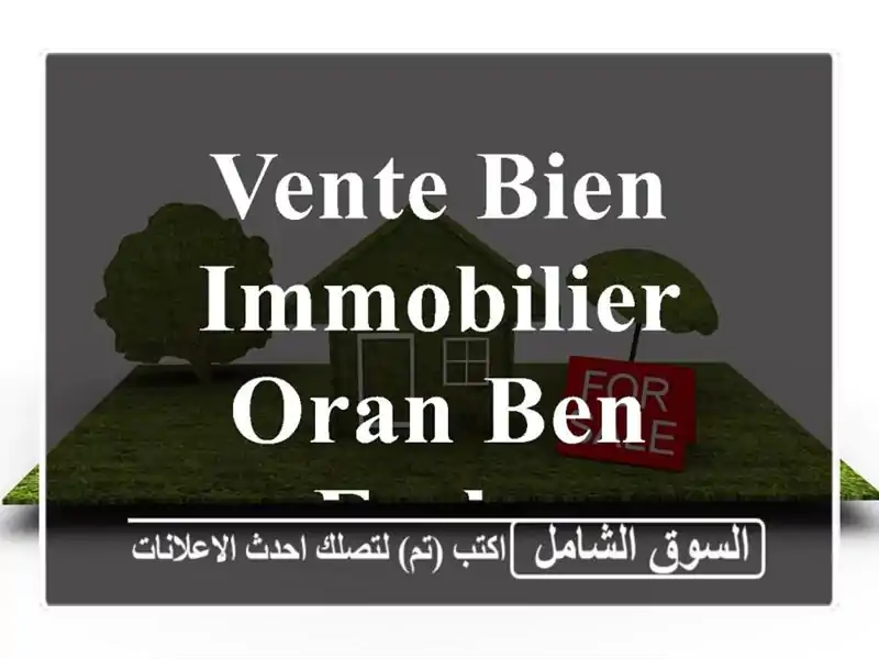 Vente bien immobilier Oran Ben freha