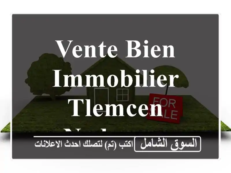 Vente bien immobilier Tlemcen Nedroma