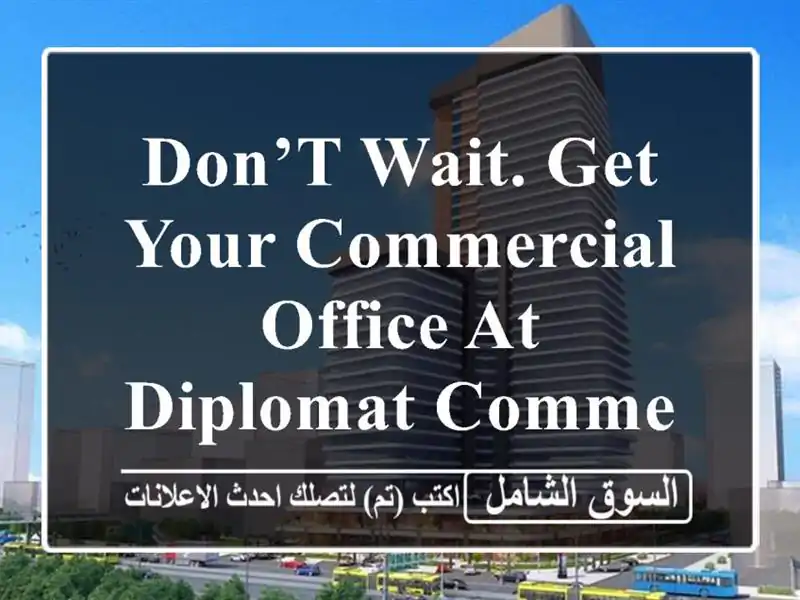 Don’t Wait. Get Your Commercial Office At Diplomat Commercial Tower Just For 99 BD