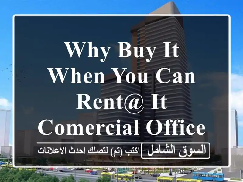 Why buy it when you can rent@ it comercial office just from 87 bd