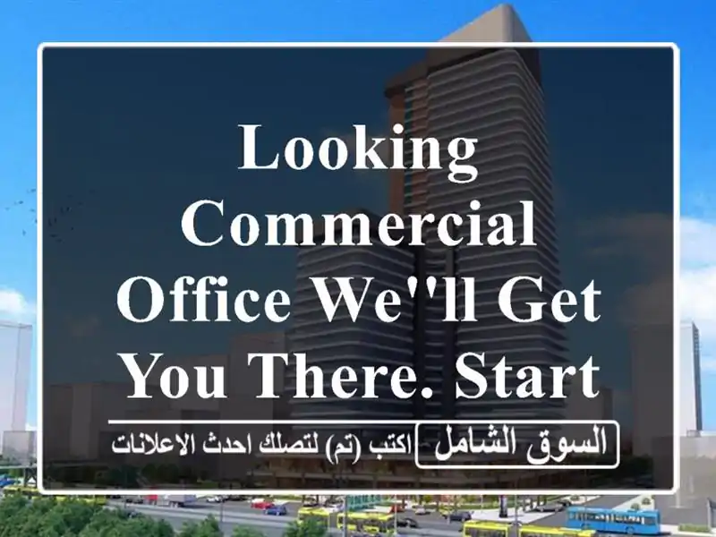 Looking commercial office We'll get you there. starts from 80 bd