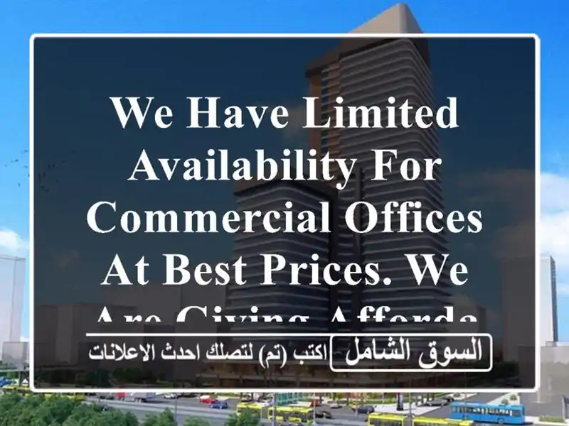we have limited availability for commercial offices at best prices. we are giving affordable prices ...