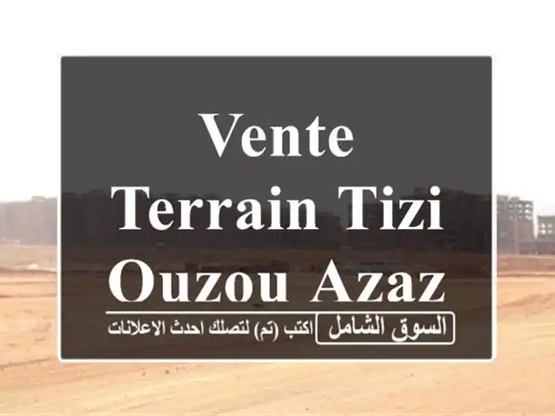 Vente Terrain Tizi Ouzou Azazga