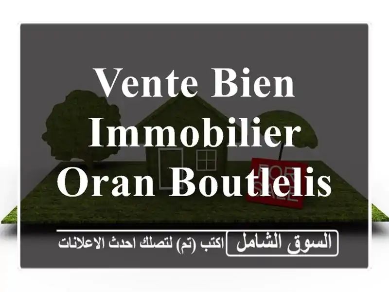 Vente bien immobilier Oran Boutlelis
