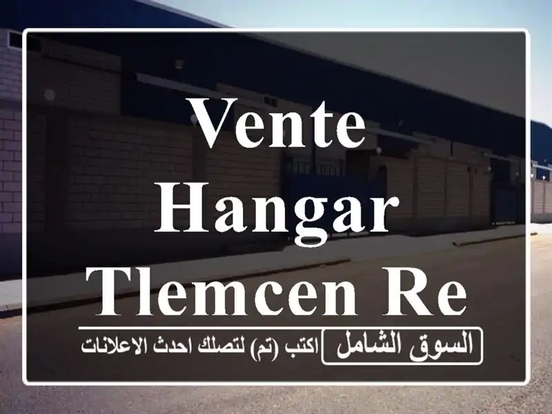Vente Hangar Tlemcen Remchi