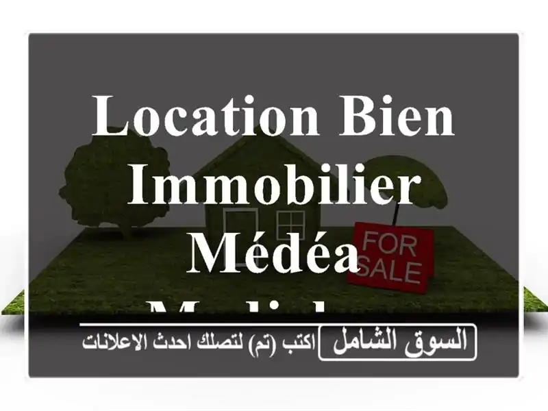 Location bien immobilier Médéa Medjebar
