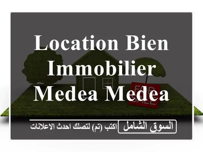 Location bien immobilier Medea Medea