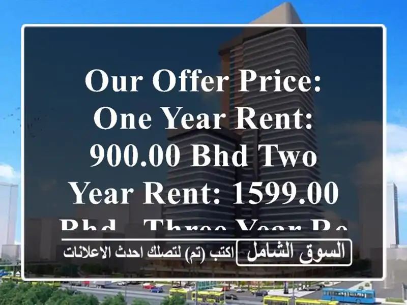 our offer price: one year rent: 900.00 bhd two year rent: 1599.00 bhd & three year rent: 2100.00 ...