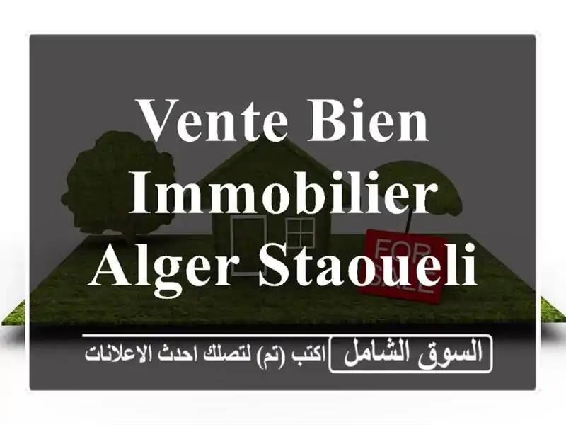 Vente bien immobilier Alger Staoueli
