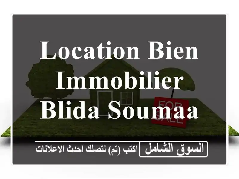 Location bien immobilier Blida Soumaa