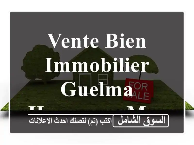 Vente bien immobilier Guelma Hammam maskhoutine