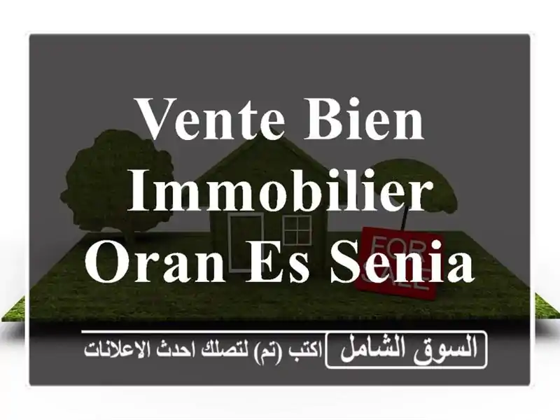 Vente bien immobilier Oran Es senia