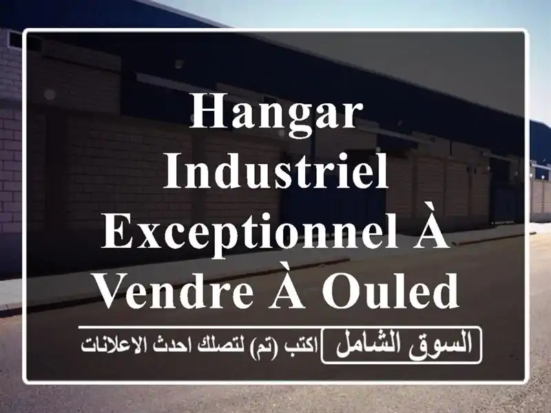 Hangar Industriel Exceptionnel à Vendre à Ouled Moussa, Boumerdès - 8000 m²!